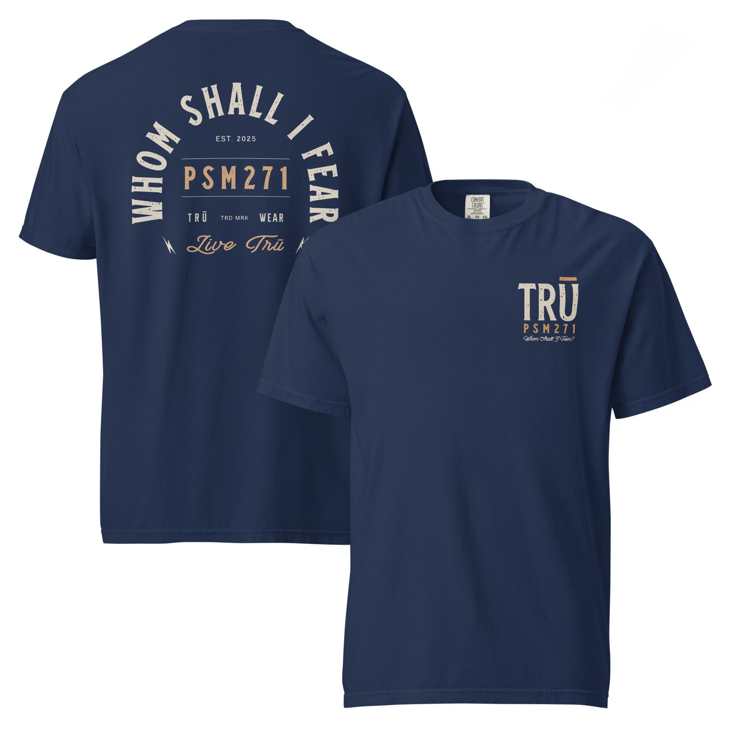True Navy Whom Shall I Fear Tee front and back — Christian men's garment-dyed Scripture tee, Psalm 27:1 (PSM271)