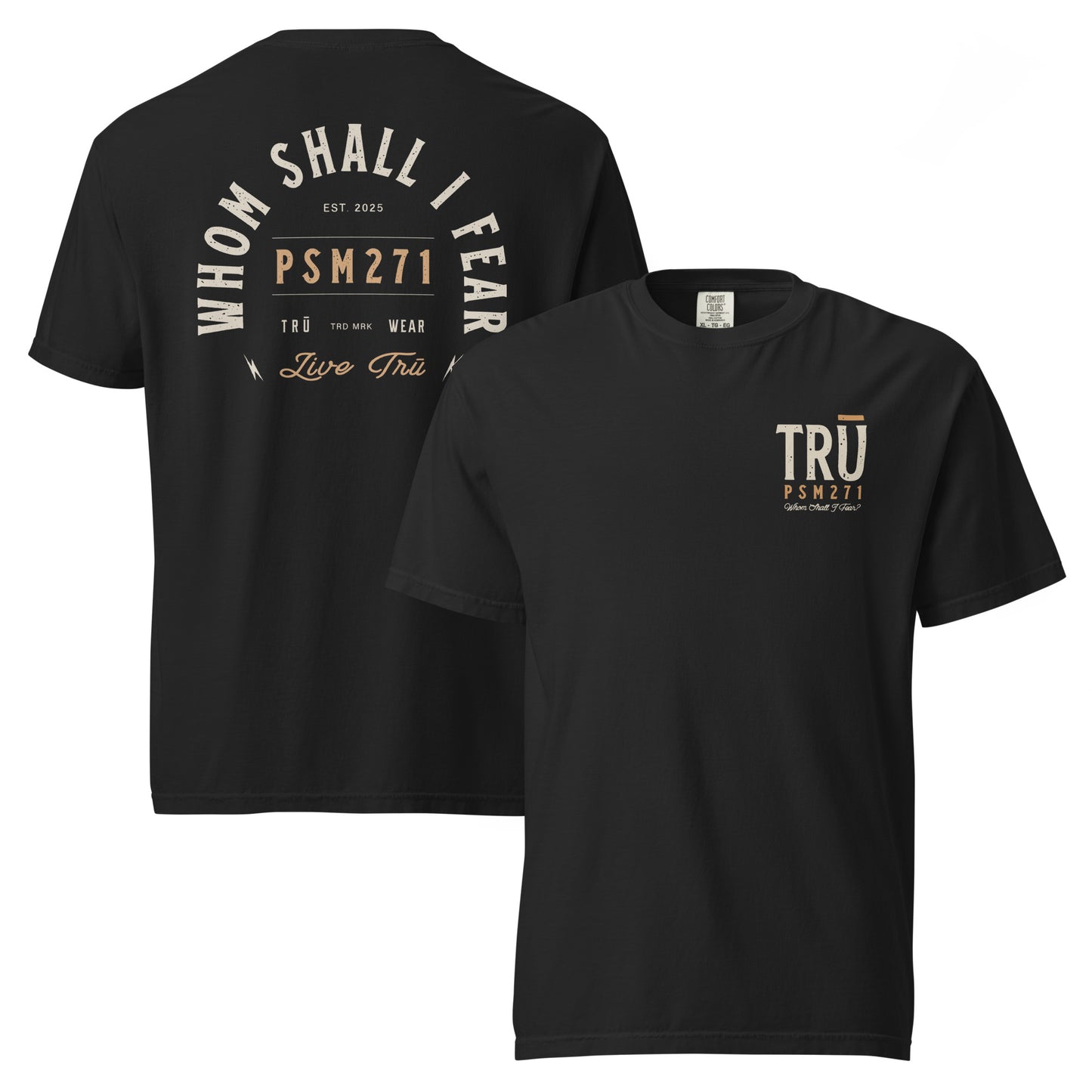 Black Whom Shall I Fear Tee front and back — Christian men's garment-dyed Scripture tee, Psalm 27:1 (PSM271)